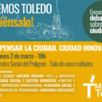 Más Toledo inicia su primer encuentro ciudadano el jueves 2 de marzo bajo el título ‘Repensar la ciudad, ciudad innovadora’